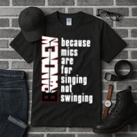 Mics Are For Singing Not Swinging Tall T-Shirt