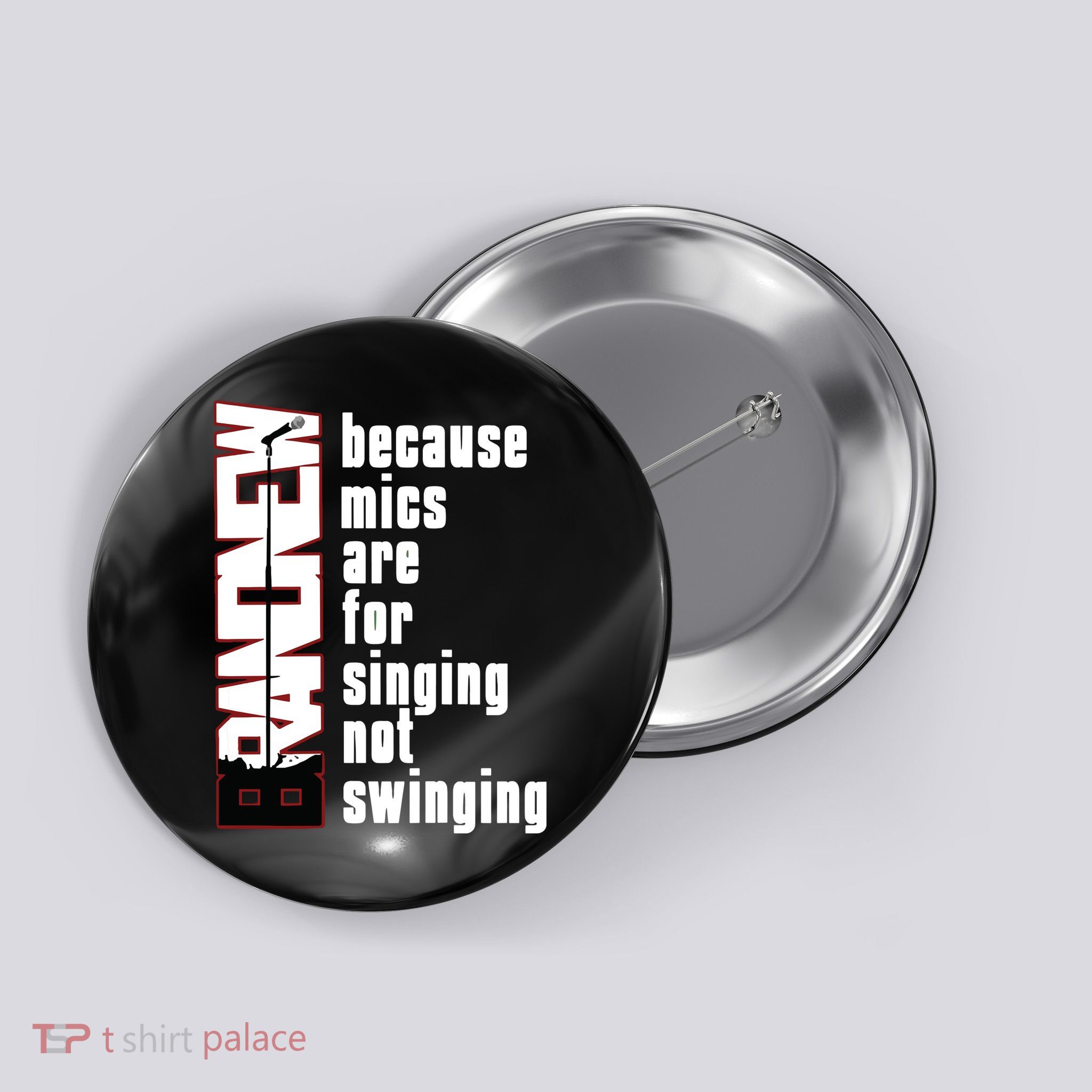 Mics Are For Singing Not Swinging Button