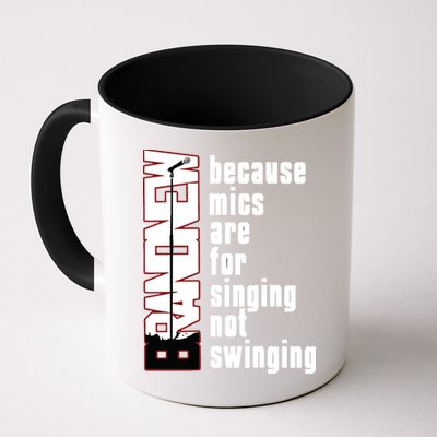 Mics Are For Singing Not Swinging Mug