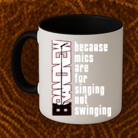 Mics Are For Singing Not Swinging Mug