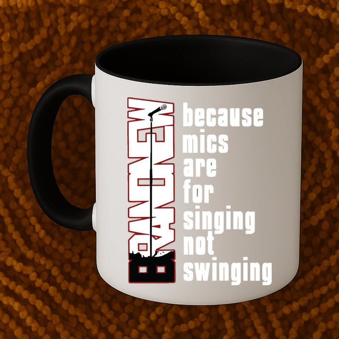 Mics Are For Singing Not Swinging Mug