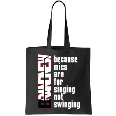 Mics Are For Singing Not Swinging Bag