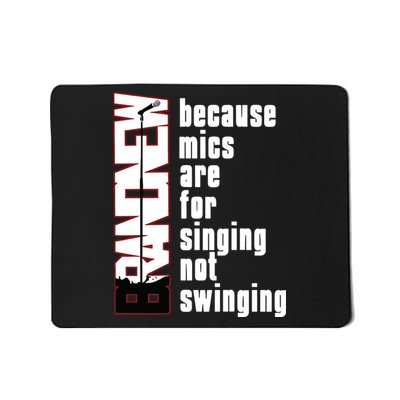 Mics Are For Singing Not Swinging Mousepad