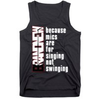 Mics Are For Singing Not Swinging Tank Top