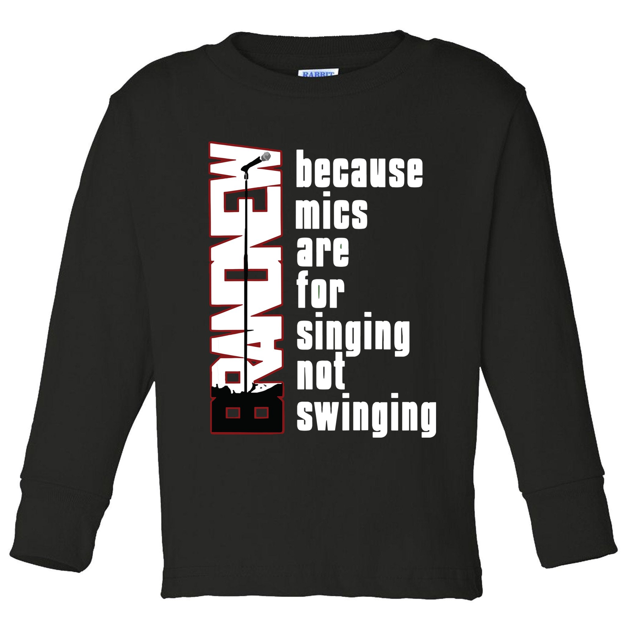 Mics Are For Singing Not Swinging Toddler Long Sleeve Shirt