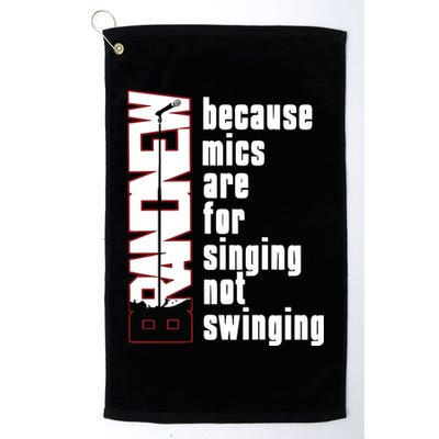 Mics Are For Singing Not Swinging Golf Towel