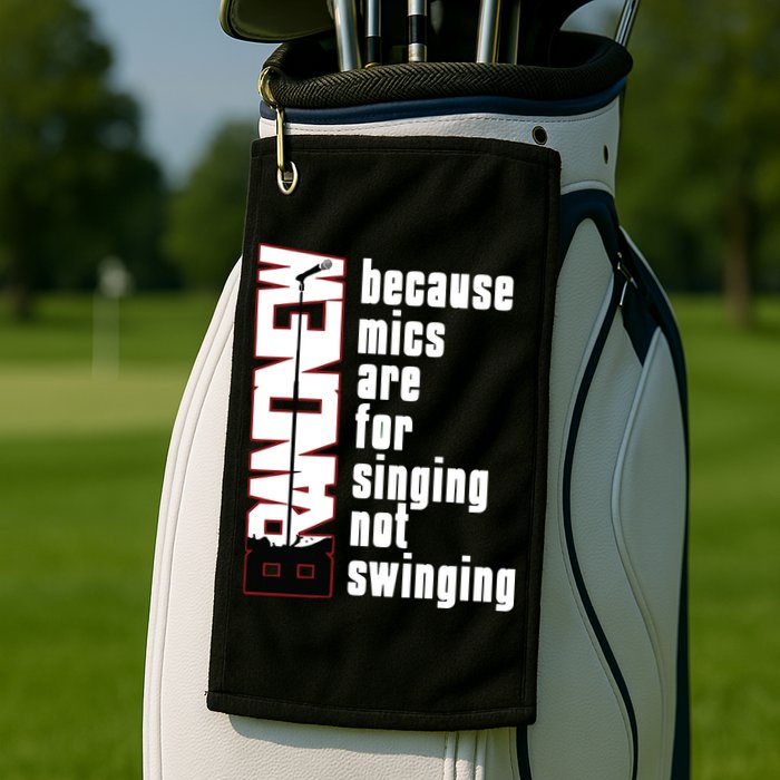 Mics Are For Singing Not Swinging Golf Towel
