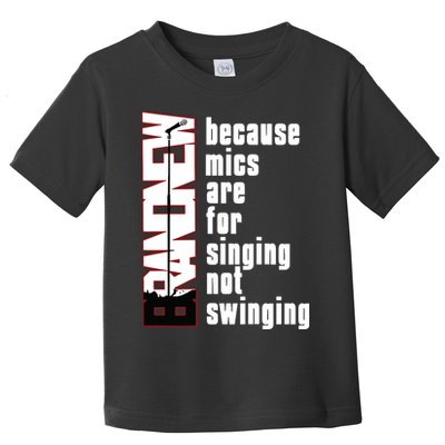 Mics Are For Singing Not Swinging Toddler T-Shirt