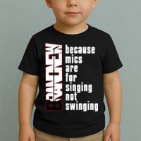 Mics Are For Singing Not Swinging Toddler T-Shirt