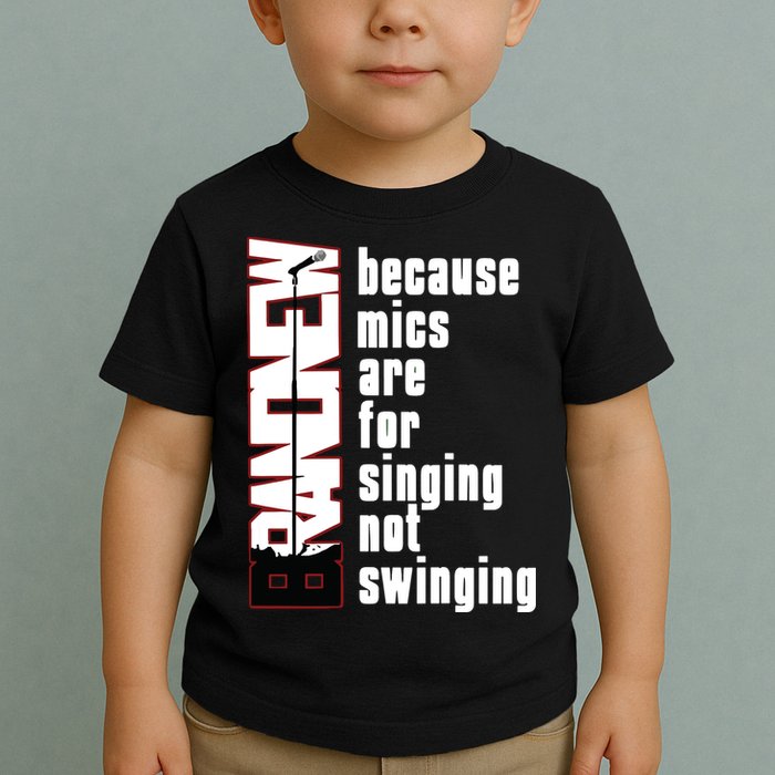 Mics Are For Singing Not Swinging Toddler T-Shirt