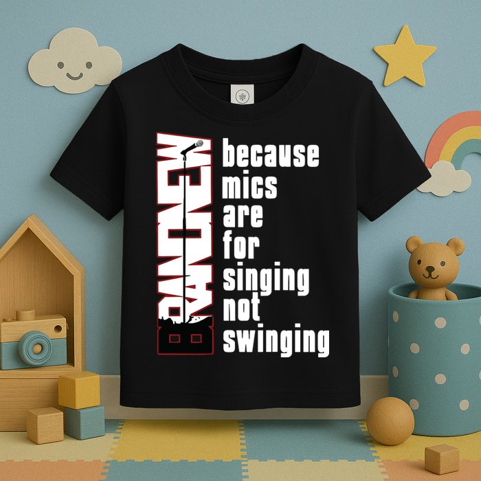 Mics Are For Singing Not Swinging Toddler T-Shirt