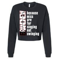Mics Are For Singing Not Swinging Cropped Pullover Crew