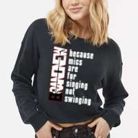 Mics Are For Singing Not Swinging Cropped Pullover Crew