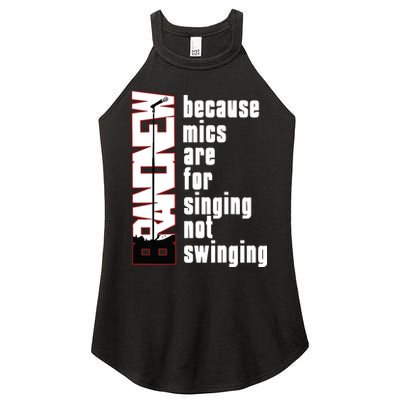 Mics Are For Singing Not Swinging Women's Perfect Tri Rocker Tank
