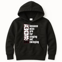 Mics Are For Singing Not Swinging Kids Hoodie