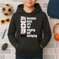 Mics Are For Singing Not Swinging Kids Hoodie