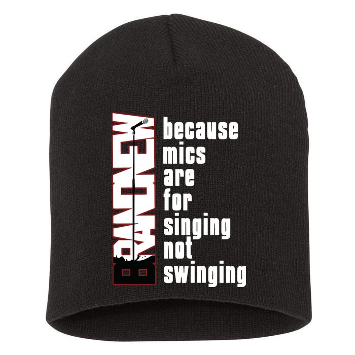 Mics Are For Singing Not Swinging Short Acrylic Beanie