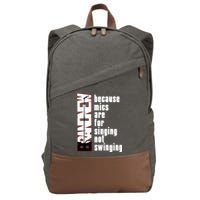Mics Are For Singing Not Swinging Cotton Canvas Backpack