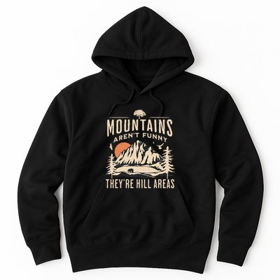 Mountains ArenT Funny TheyRe Hill Areas Funny Hiking Pun Hoodie