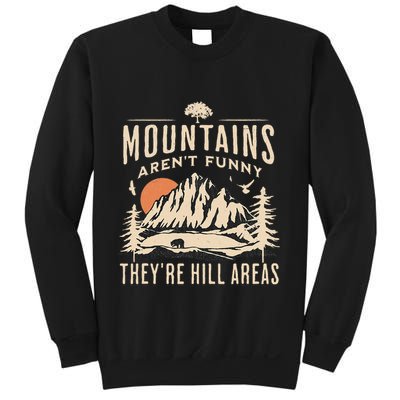Mountains ArenT Funny TheyRe Hill Areas Funny Hiking Pun Sweatshirt