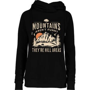 Mountains ArenT Funny TheyRe Hill Areas Funny Hiking Pun Womens Funnel Neck Pullover Hood