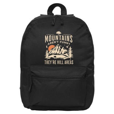Mountains ArenT Funny TheyRe Hill Areas Funny Hiking Pun 16 in Basic Backpack