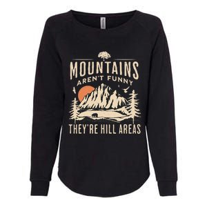 Mountains ArenT Funny TheyRe Hill Areas Funny Hiking Pun Womens California Wash Sweatshirt