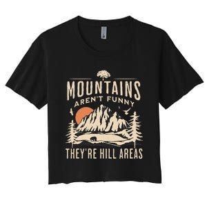 Mountains ArenT Funny TheyRe Hill Areas Funny Hiking Pun Women's Crop Top Tee