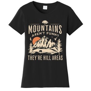 Mountains ArenT Funny TheyRe Hill Areas Funny Hiking Pun Women's T-Shirt