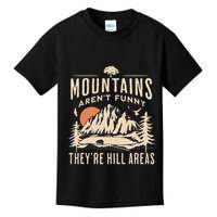 Mountains ArenT Funny TheyRe Hill Areas Funny Hiking Pun Kids T-Shirt