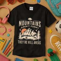 Mountains ArenT Funny TheyRe Hill Areas Funny Hiking Pun Kids T-Shirt