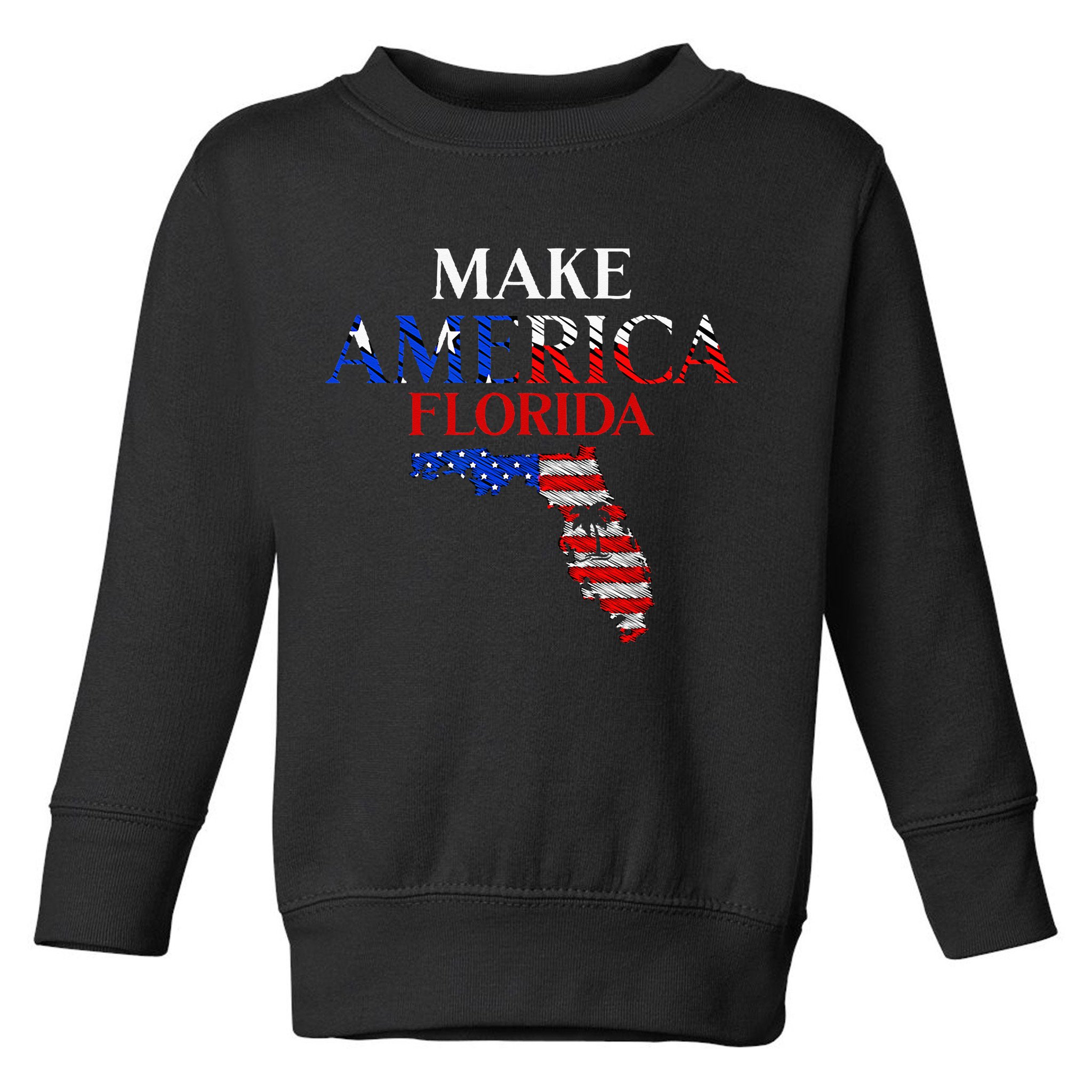 Make America Florida Funny Patriotic Freedom USA Toddler Sweatshirt