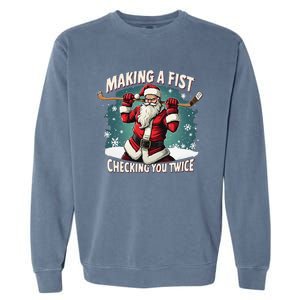 Making A Fist Checking You Twice Ugly Christmas Santa Hockey Garment-Dyed Sweatshirt