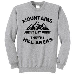 Mountains ArenT Funny TheyRe Hill Areas Dad Joke Word Pun Tall Sweatshirt