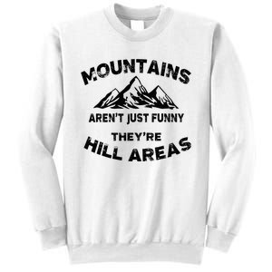 Mountains ArenT Funny TheyRe Hill Areas Dad Joke Word Pun Sweatshirt