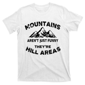 Mountains ArenT Funny TheyRe Hill Areas Dad Joke Word Pun T-Shirt