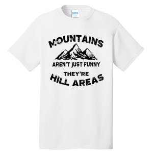 Mountains ArenT Funny TheyRe Hill Areas Dad Joke Word Pun Tall T-Shirt