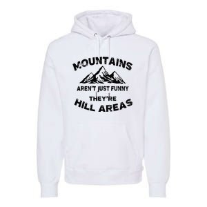 Mountains ArenT Funny TheyRe Hill Areas Dad Joke Word Pun Premium Hoodie