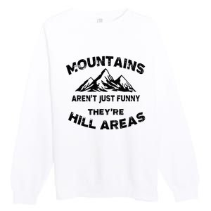 Mountains ArenT Funny TheyRe Hill Areas Dad Joke Word Pun Premium Crewneck Sweatshirt