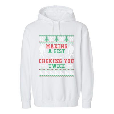 Making A Fist Checking You Twice Hockey Sport Ugly Christmas Cool Gift Garment-Dyed Fleece Hoodie