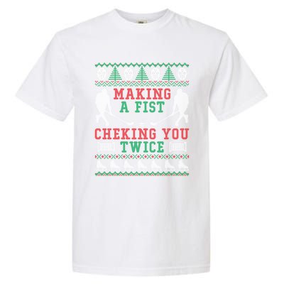 Making A Fist Checking You Twice Hockey Sport Ugly Christmas Cool Gift Garment-Dyed Heavyweight T-Shirt