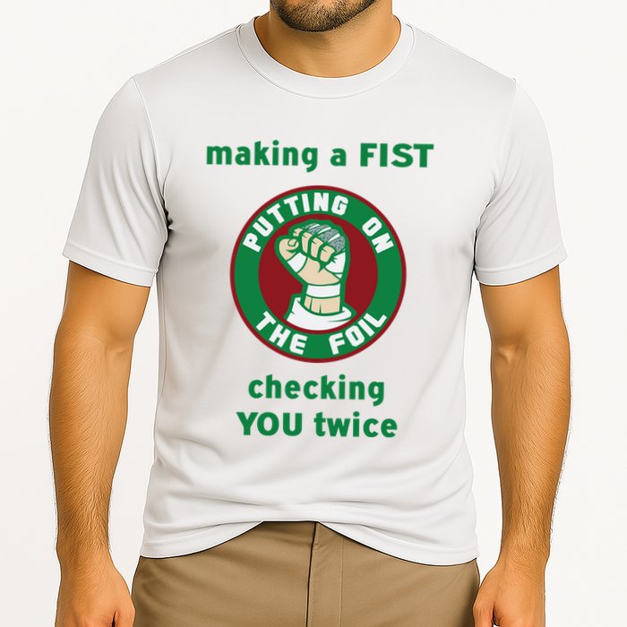 Making A Fist Putting On The Foil Checking You Twice Performance Shirt