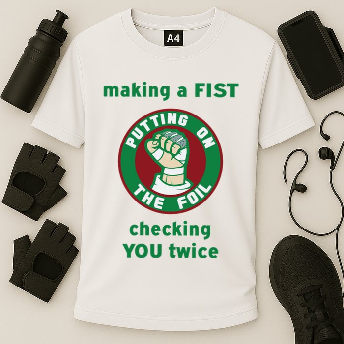 Making A Fist Putting On The Foil Checking You Twice Performance Shirt