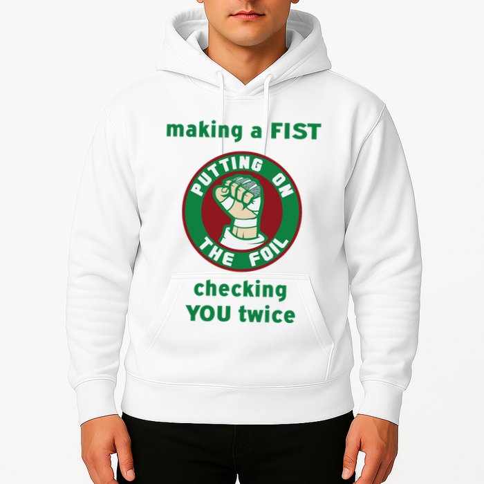 Making A Fist Putting On The Foil Checking You Twice Hoodie