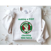 Making A Fist Putting On The Foil Checking You Twice Sweatshirt