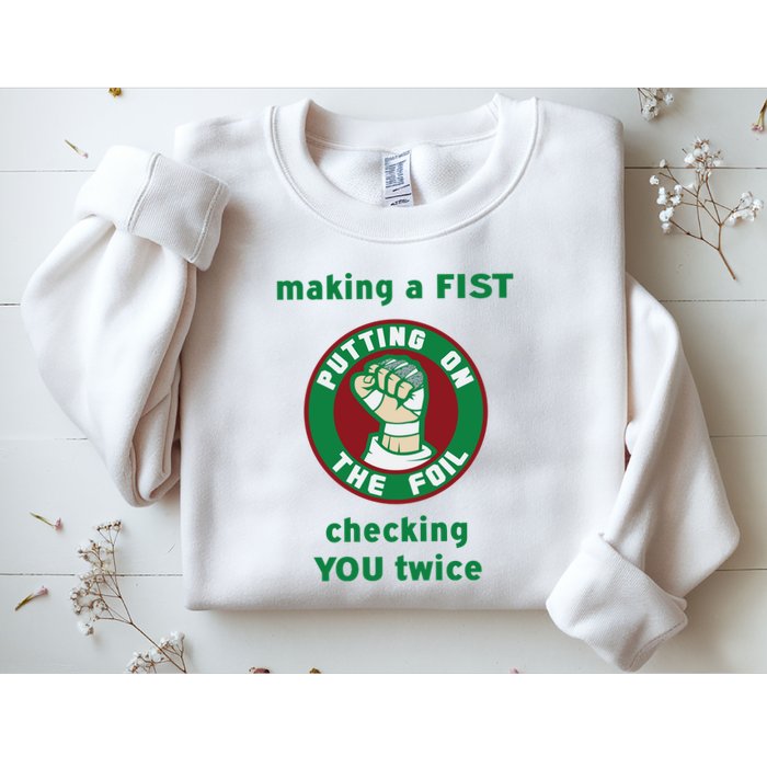 Making A Fist Putting On The Foil Checking You Twice Sweatshirt