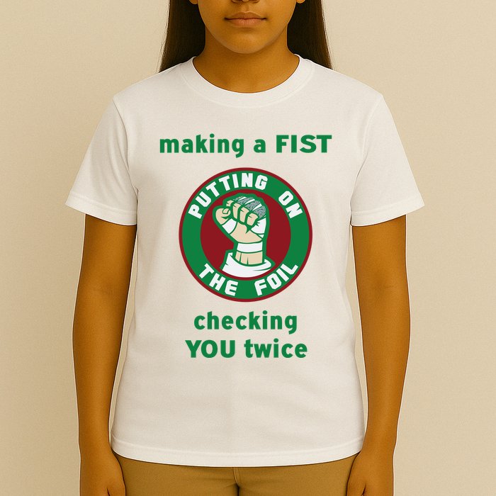 Making A Fist Putting On The Foil Checking You Twice T-Shirt