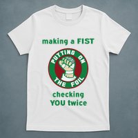 Making A Fist Putting On The Foil Checking You Twice T-Shirt