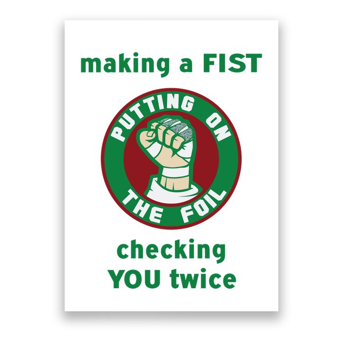 Making A Fist Putting On The Foil Checking You Twice Poster