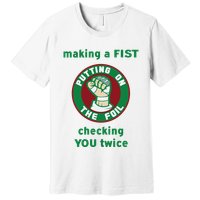 Making A Fist Putting On The Foil Checking You Twice Premium T-Shirt